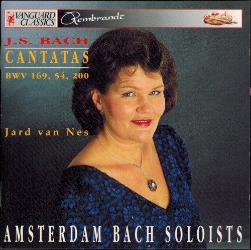 Cantatas BWV 169, 54, 200
