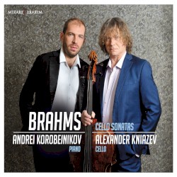 Cello Sonatas by Brahms ;   Andrei Korobeinikov ,   Alexander Kniazev