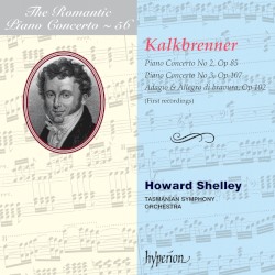 The Romantic Piano Concerto, Volume 56: Piano Concerto no. 2, op. 85 / Piano Concerto no. 3, op. 107 / Adagio & allegro di bravura, op. 102 by Kalkbrenner ;   Tasmanian Symphony Orchestra ,   Howard Shelley