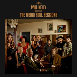 The Merri Soul Sessions by Paul Kelly