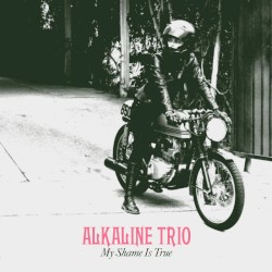 My Shame Is True by Alkaline Trio