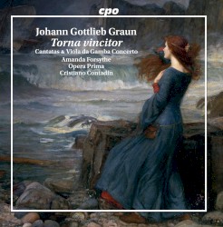 Torna vincitor: Cantatas & Viola da Gamba Concerto by Johann Gottlieb Graun ;   Amanda Forsythe ,   Opera Prima ,   Cristiano Contadin