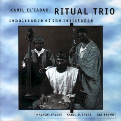 Renaissance of the Resistance by Kahil El’Zabar Ritual Trio