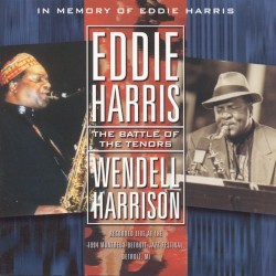 The Battle of the Tenors by Eddie Harris ,   Wendell Harrison