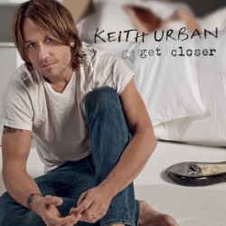 Get Closer by Keith Urban