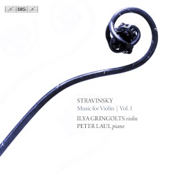 Music for Violin, Vol. 1 by Igor Stravinsky ;   Ilya Gringolts ,   Peter Laul