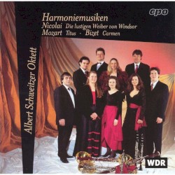 Harmoniemusiken: Nicolai: Die lustigen Weiber von Windsor / Mozart: Titus / Bizet: Carmen by Georges Bizet ,   Otto Nicolai ,   Wolfgang Amadeus Mozart ;   Albert Schweitzer Oktett