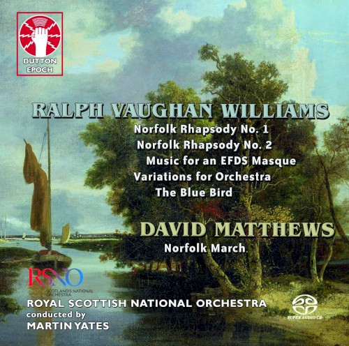 Williams: Norfolk Rhapsody No. 1 / Norfolk Rhapsody No. 2 / Music for an EFDS Masque / Variations For The Orchestra / The Blue Bird / Matthews: Norfolk March
