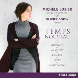 Temps nouveau by Gounod ,   Massenet ,   Franck ,   Saint‐Saëns ;   Michèle Losier ,   Olivier Godin