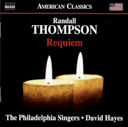 Requiem by Randall Thompson ;   The Philadelphia Singers ,   David Hayes