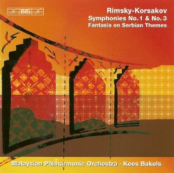 Symphonies no. 1 & no. 3 / Fantasia on Serbian Themes by Rimsky-Korsakov ;   Malaysian Philharmonic Orchestra ,   Kees Bakels