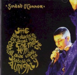 She Who Dwells in the Secret Place of the Most High Shall Abide Under the Shadow of the Almighty by Sinéad O’Connor