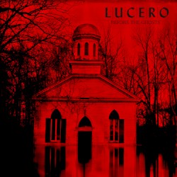 Before the Ghosts: Acoustic Demos and Other Ideas from Among the Ghosts by Lucero