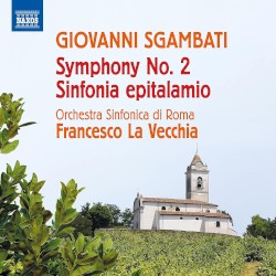 Symphony No. 2 / Sinfonia Epitalamio by Giovanni Sgambati ;   Orchestra Sinfonica Di Roma ,   Francesco La Vecchia