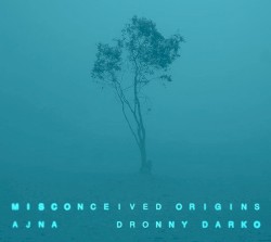 Misconceived Origins by Ajna  &   Dronny Darko