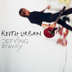 Defying Gravity by Keith Urban