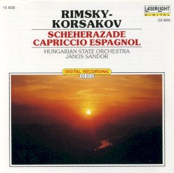 Scheherazade / Capriccio Espagnol by Rimsky-Korsakov ;   Hungarian State Orchestra ,   János Sándor