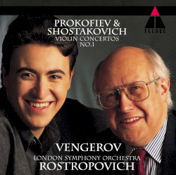 Violin Concertos No. 1 by Prokofiev ,   Shostakovich ;   London Symphony Orchestra ,   Mstislav Rostropovich ,   Maxim Vengerov