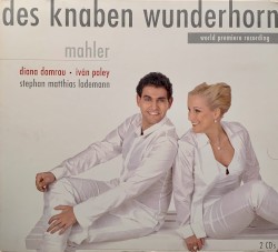Des Knaben Wunderhorn by Mahler ,   Diana Damrau  ∙   Iván Paley ,   Stephan Matthias Lademann