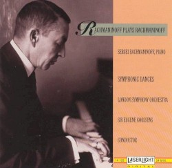 Rachmaninoff Plays Rachmaninoff by Rachmaninoff ;   Rachmaninoff ,   London Symphony Orchestra ,   Sir Eugene Goossens