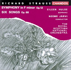 Symphony in F minor, op. 12 / Six Songs, op. 68 by Richard Strauss ;   The Royal Scottish National Orchestra ,   Neeme Järvi ,   Eileen Hulse