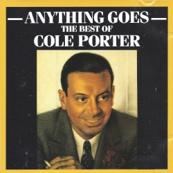 Anything Goes: The Best of Cole Porter by Cole Porter