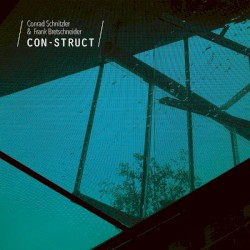 Con-Struct by Conrad Schnitzler  &   Frank Bretschneider