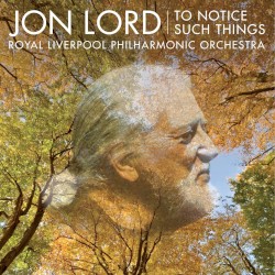 To Notice Such Things by Jon Lord