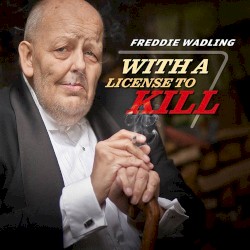 With a License to Kill by Freddie Wadling