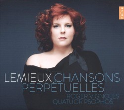 Chansons perpétuelles by Marie‐Nicole Lemieux