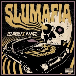 Slumafia by Yelawolf  ×   DJ Paul