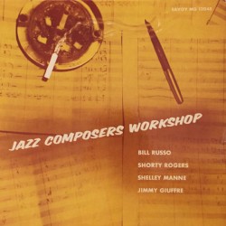 Jazz Composers Workshop by Bill Russo ,   Shorty Rogers ,   Shelley Manne ,   Jimmy Giuffre