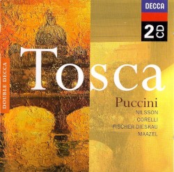 Tosca by Giacomo Puccini ;   Birgit Nilsson ,   Franco Corelli ,   Dietrich Fischer‐Dieskau ,   Lorin Maazel