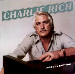 Nobody but You by Charlie Rich