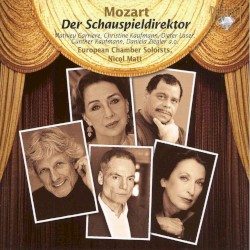Der Schauspieldirektor by Mozart ;   Mathieu Carriere ,   Christine Kaufmann ,   Dieter Laser ,   Günther Kaufmann ,   Daniela Ziegler ,   European Chamber Soloists ,   Nicol Matt