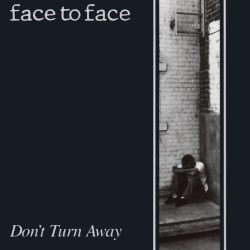 Don’t Turn Away by face to face