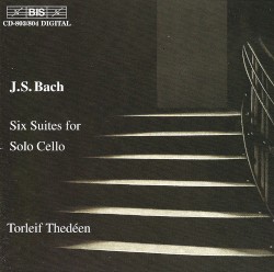 Six Suites for Solo Cello by Johann Sebastian Bach ;   Torleif Thedéen