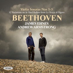 Violin Sonatas nos. 1-3 by Beethoven ;   James Ehnes ,   Andrew Armstrong