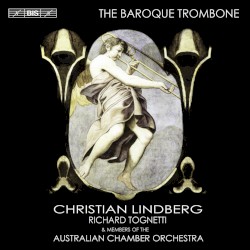 The Baroque Trombone by Christian Lindberg ,   Richard Tognetti ,   Australian Chamber Orchestra