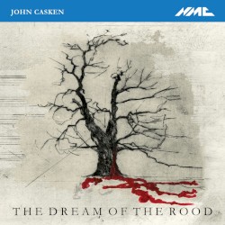 The Dream of the Rood by John Casken ;   The Hilliard Ensemble