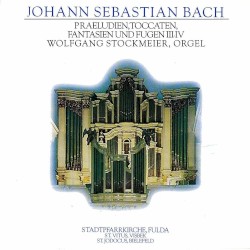 Praeludien, Toccaten, Fantasien und Fugen III-IV by Johann Sebastian Bach ;   Wolfgang Stockmeier