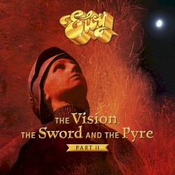 The Vision, the Sword and the Pyre, Part II by Eloy