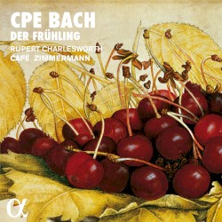 Der Frühling by CPE Bach ;   Rupert Charlesworth ,   Café Zimmermann