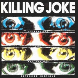 Extremities, Dirt and Various Repressed Emotions by Killing Joke