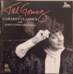 Cabaret Classics by Jill Gomez ,   John Constable