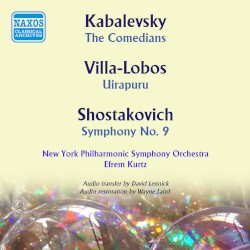 Kabalevsky: The Comedians / Villa-Lobos: Uirapuru / Shostakovich: Symphony no. 9 by Kabalevsky ,   Villa-Lobos ,   Shostakovich ;   New York Philharmonic Symphony Orchestra ,   Efrem Kurtz