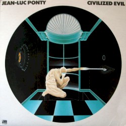 Civilized Evil by Jean‐Luc Ponty