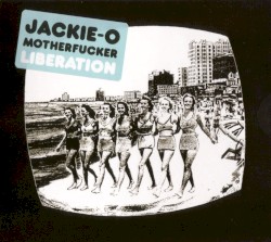 Liberation by Jackie-O Motherfucker