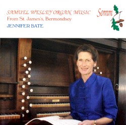 Organ Music by Samuel Wesley ;   Jennifer Bate
