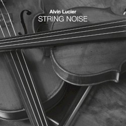 String Noise by Alvin Lucier ;   String Noise